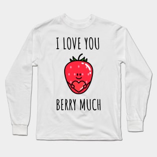 I love you Berry much Long Sleeve T-Shirt